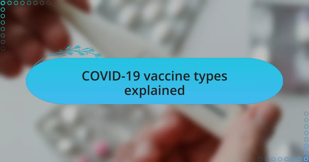 COVID-19 vaccine types explained