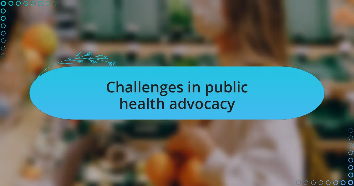 Challenges in public health advocacy