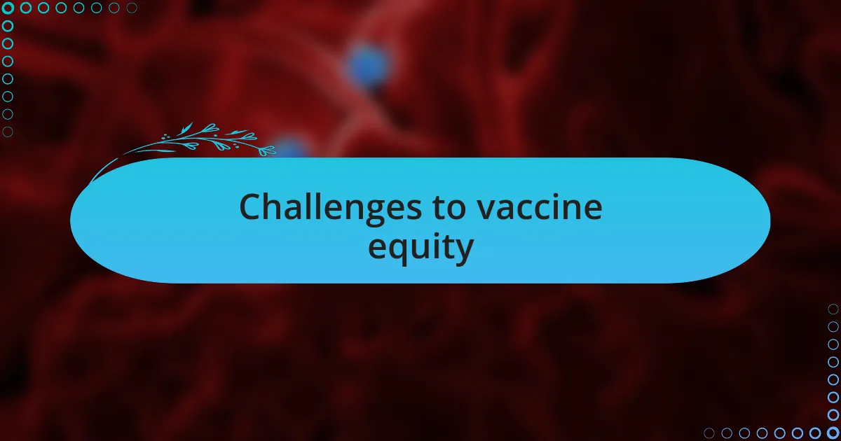 Challenges to vaccine equity