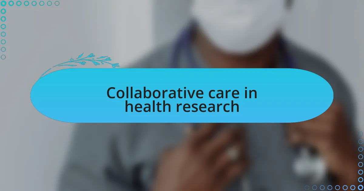 Collaborative care in health research