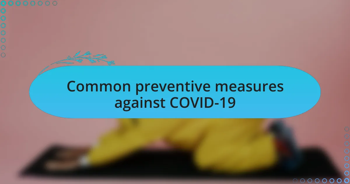 Common preventive measures against COVID-19