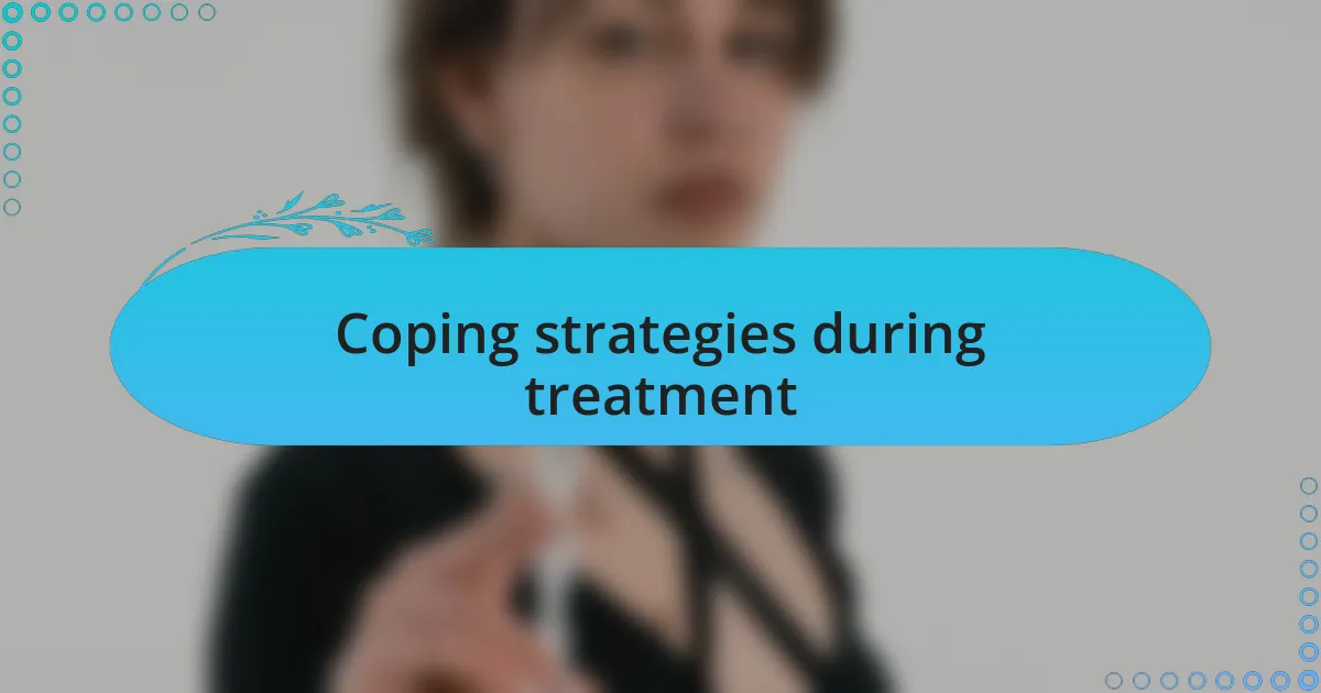 Coping strategies during treatment