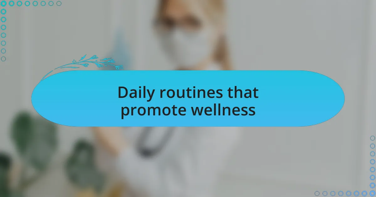 Daily routines that promote wellness