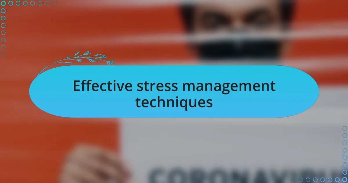 Effective stress management techniques