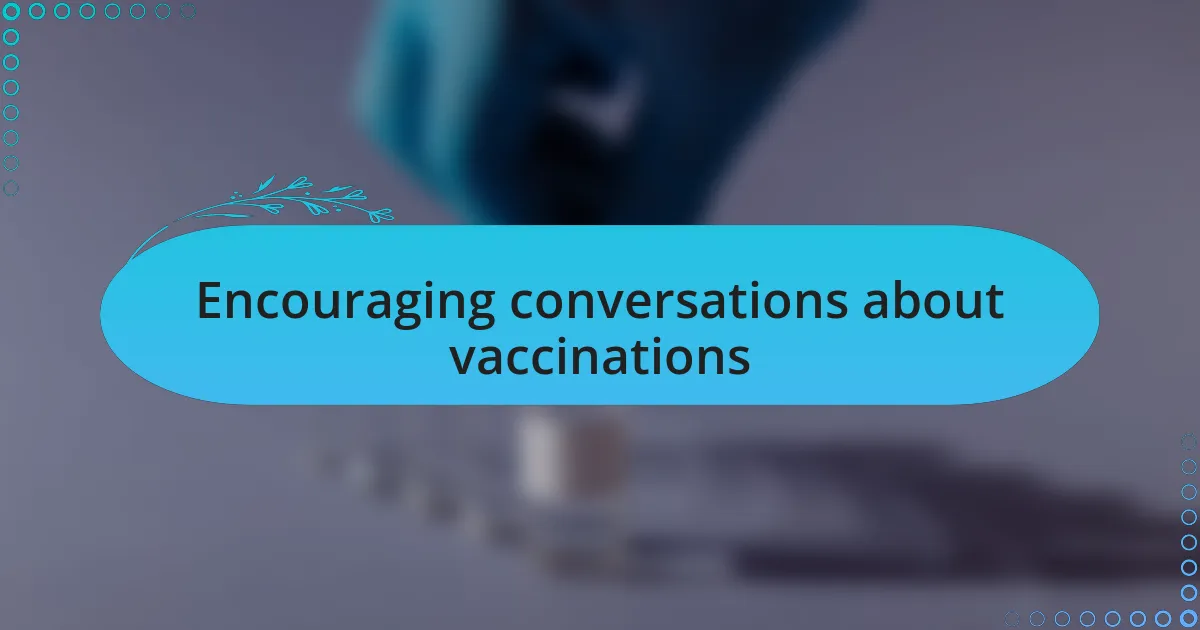Encouraging conversations about vaccinations
