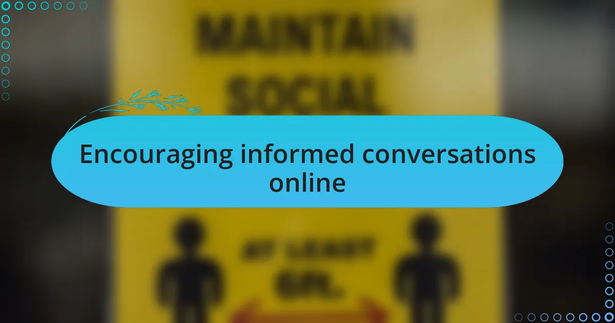 Encouraging informed conversations online