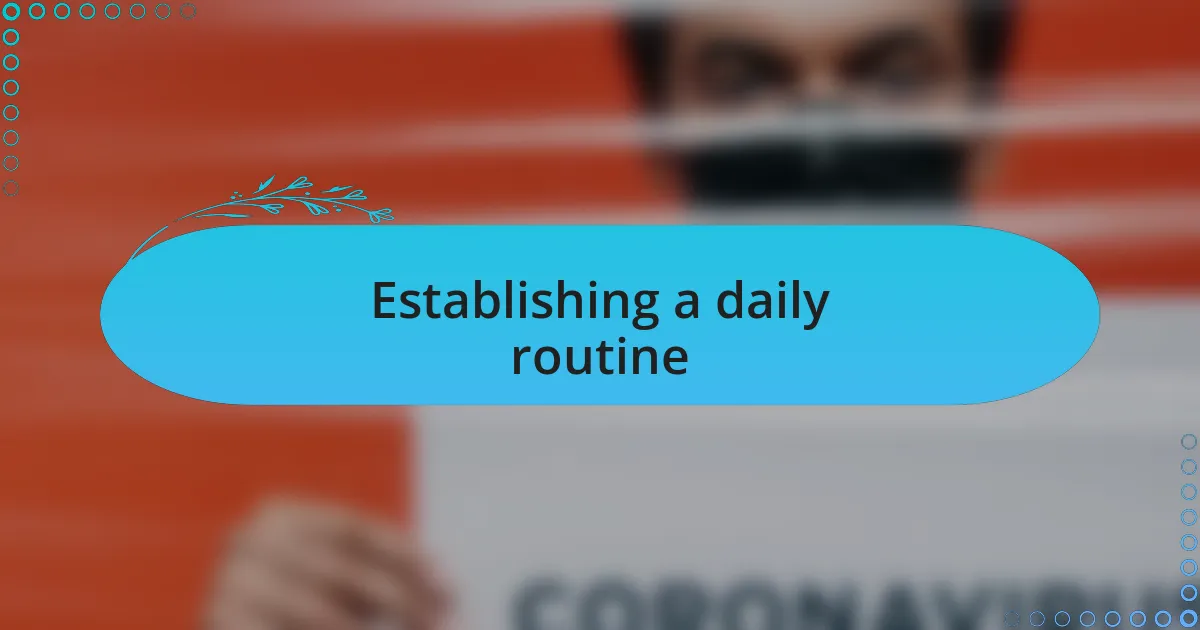 Establishing a daily routine