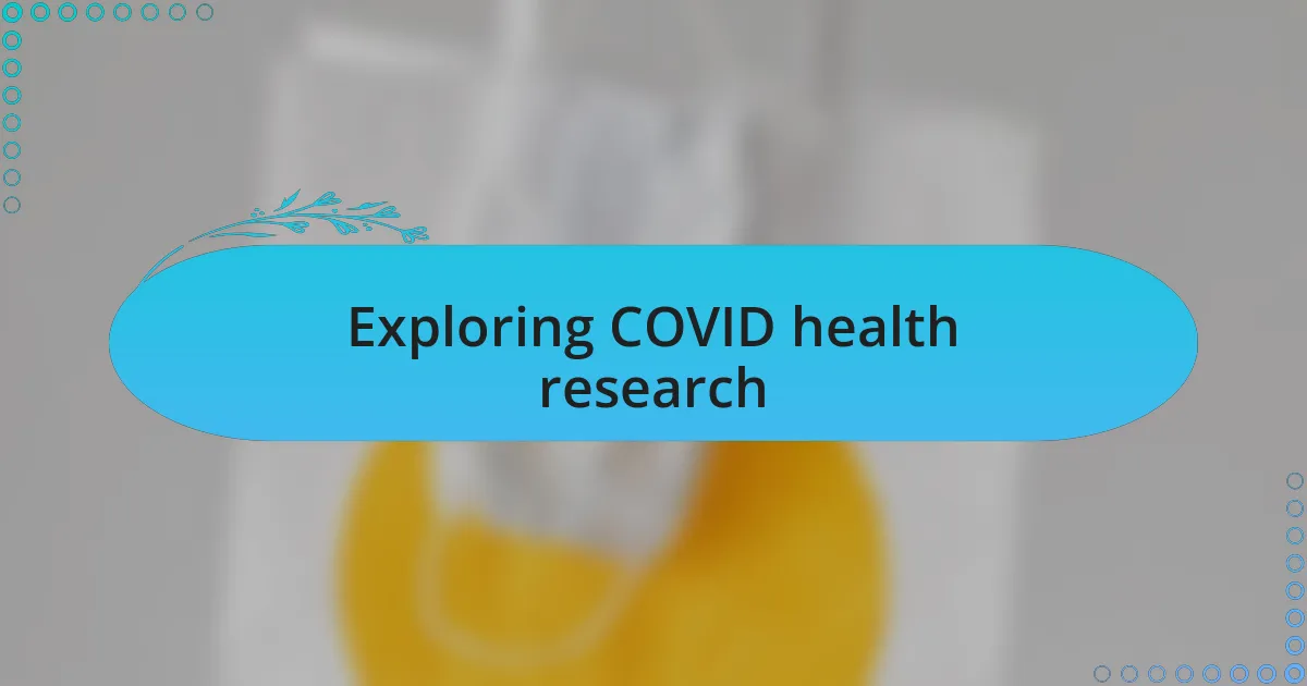 Exploring COVID health research