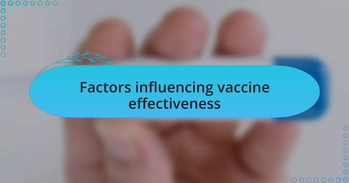 Factors influencing vaccine effectiveness