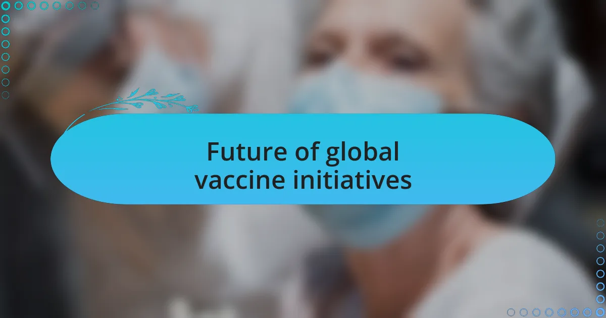 Future of global vaccine initiatives