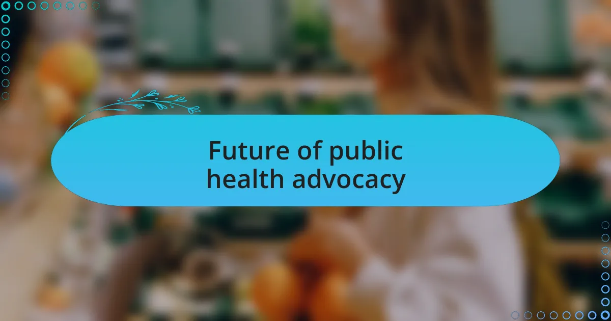 Future of public health advocacy