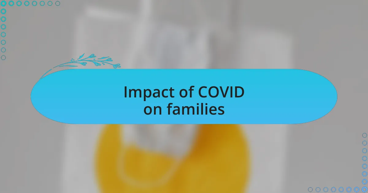 Impact of COVID on families