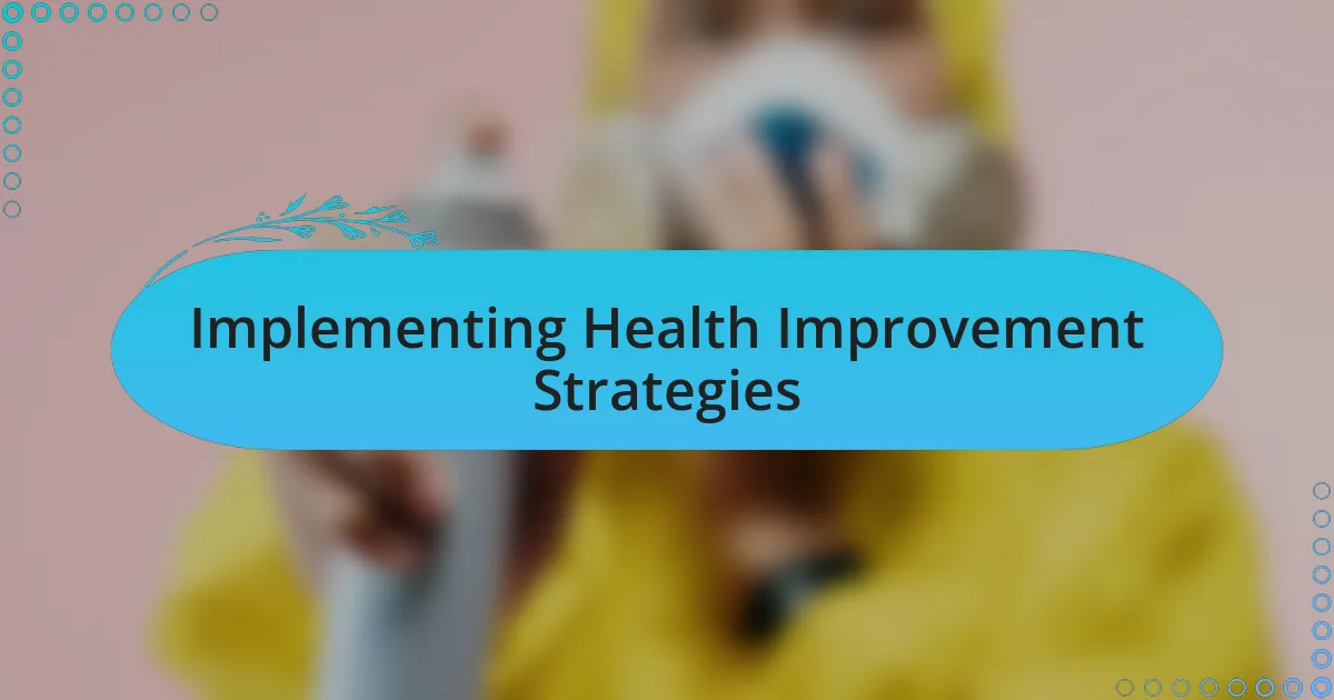 Implementing Health Improvement Strategies