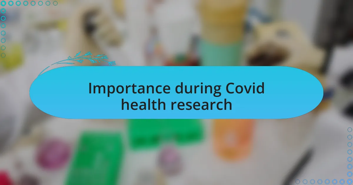 Importance during Covid health research