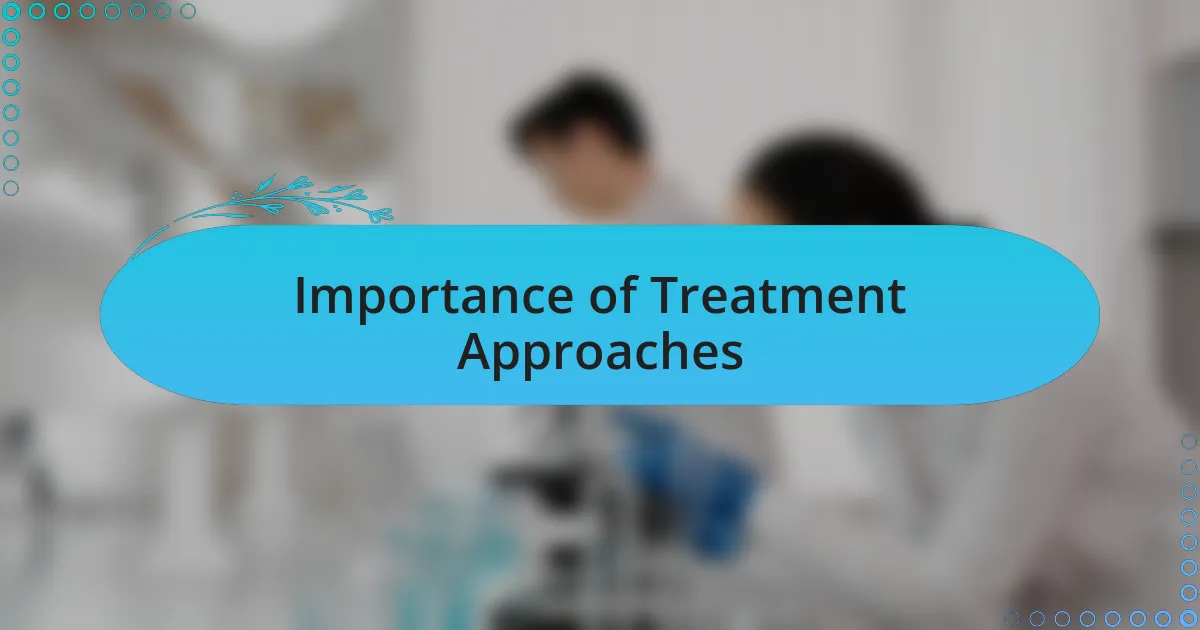 Importance of Treatment Approaches