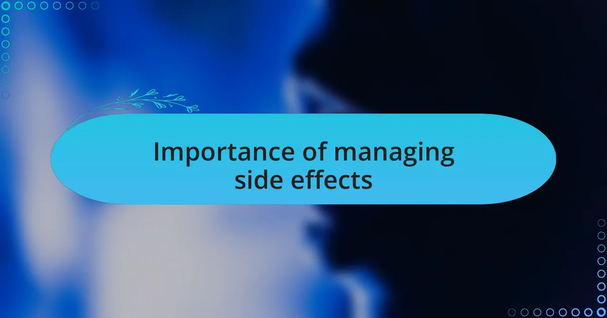 Importance of managing side effects