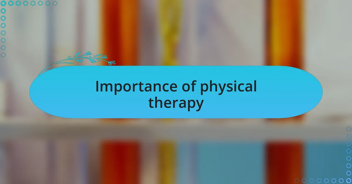 Importance of physical therapy