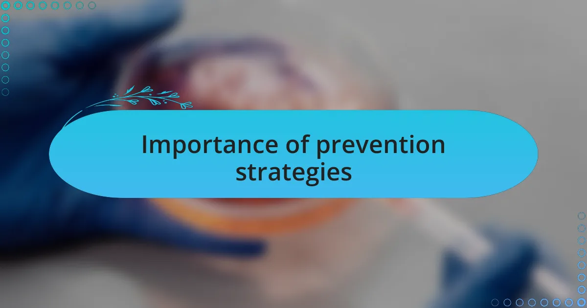 Importance of prevention strategies
