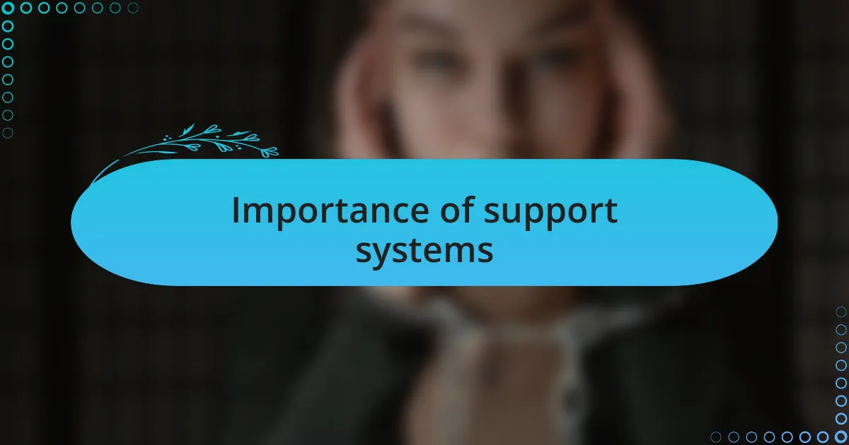 Importance of support systems
