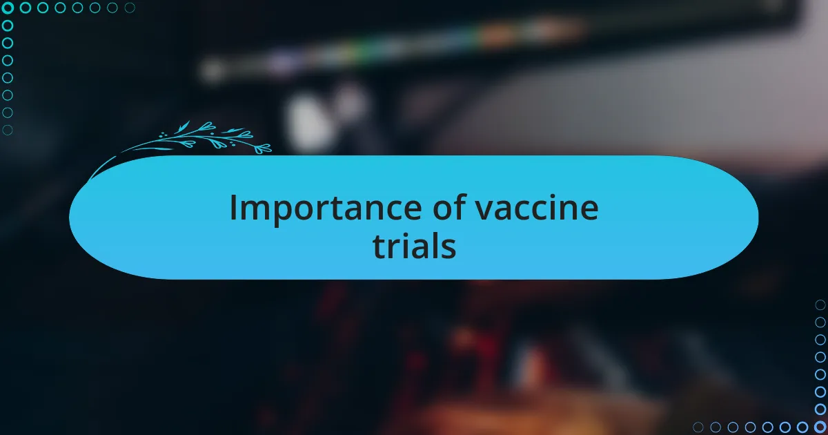 Importance of vaccine trials