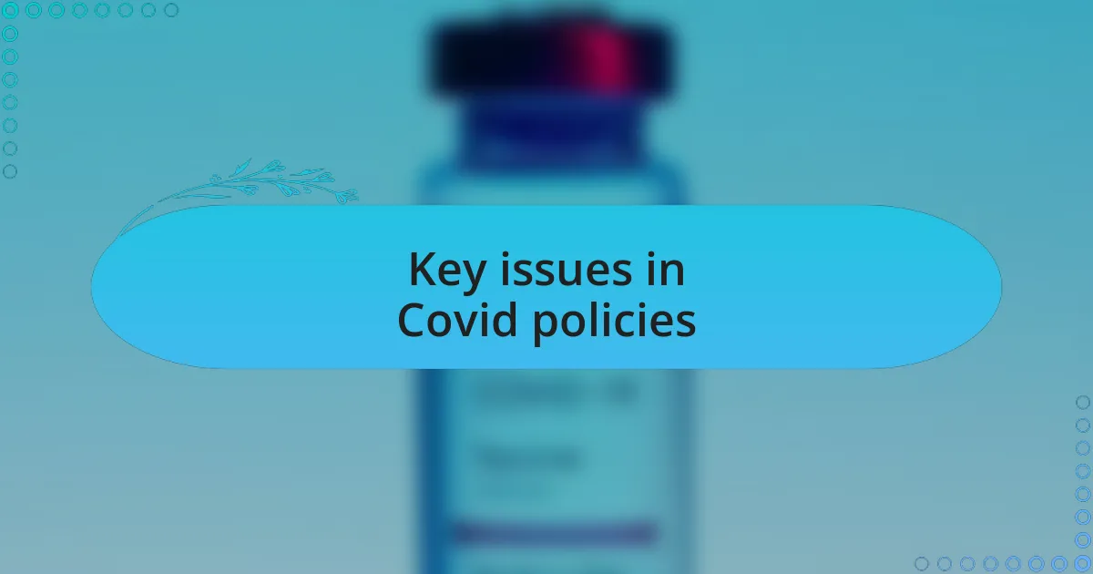 Key issues in Covid policies