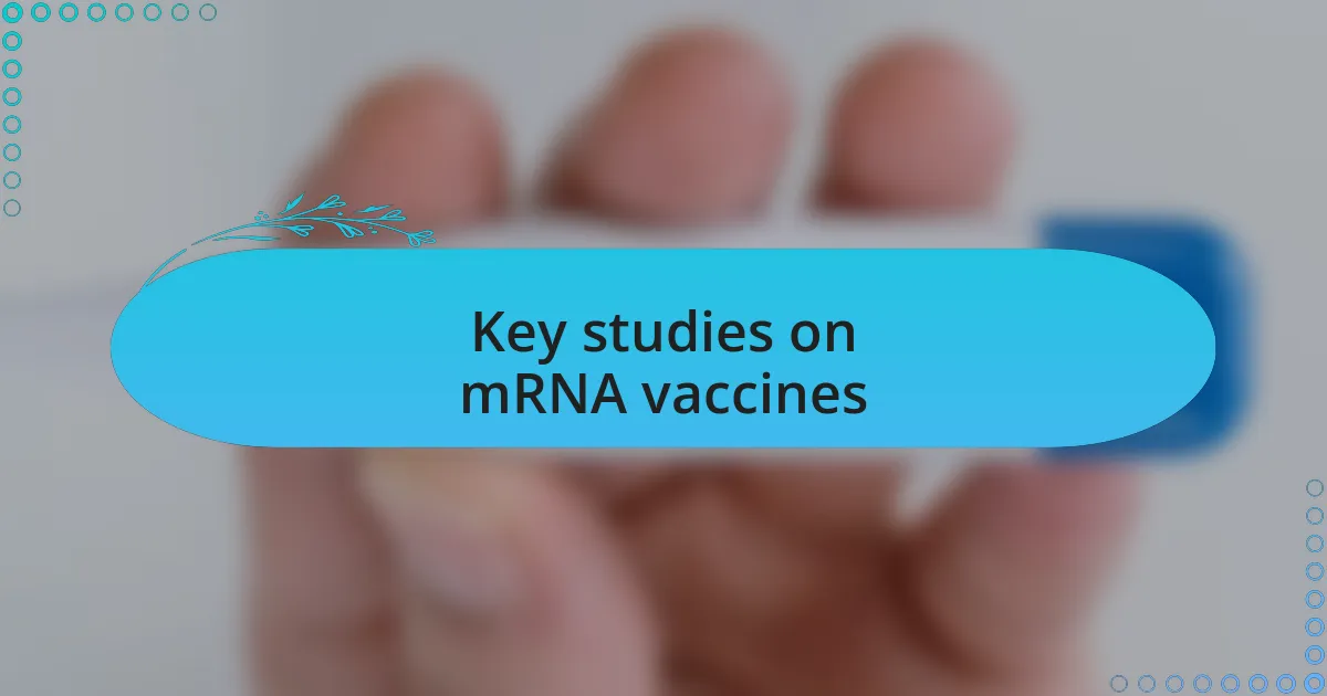 Key studies on mRNA vaccines