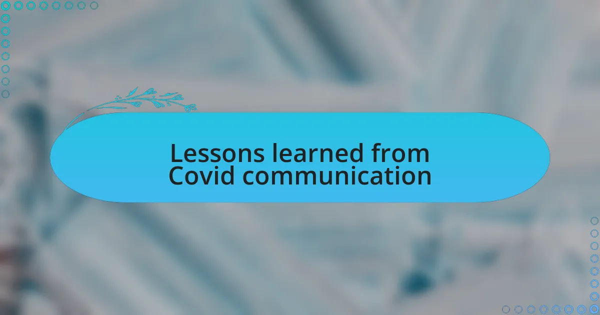 Lessons learned from Covid communication