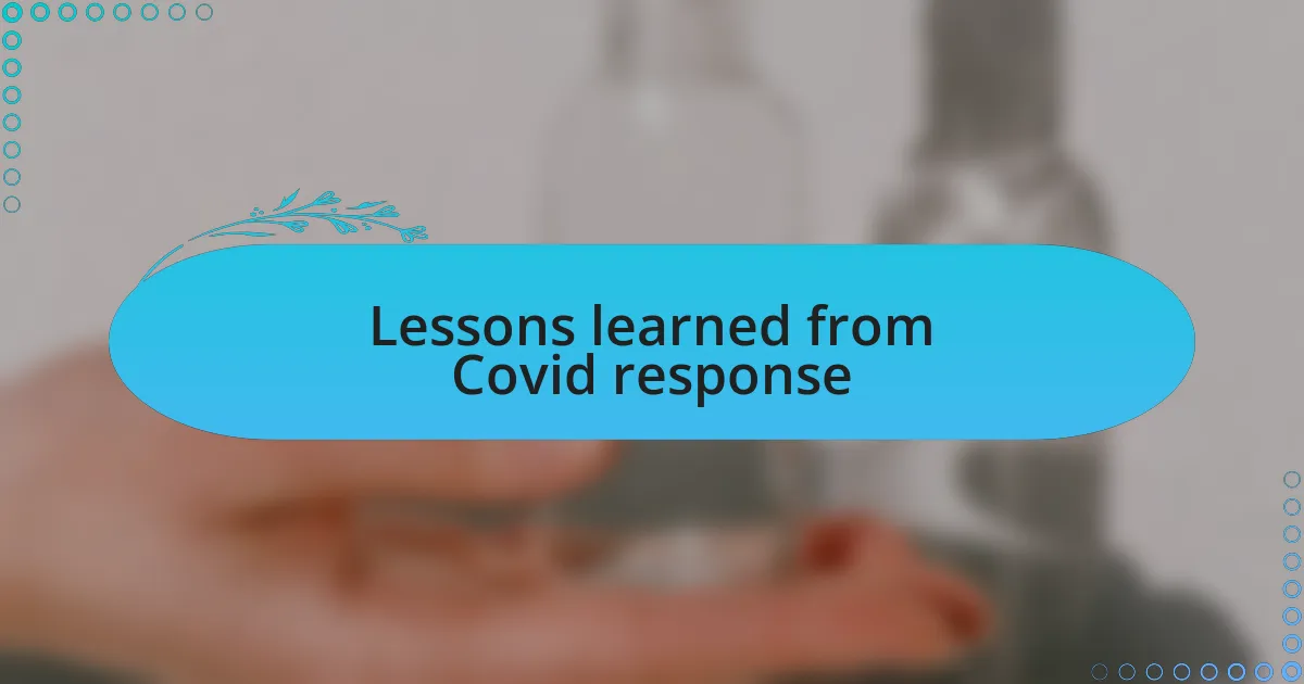 Lessons learned from Covid response