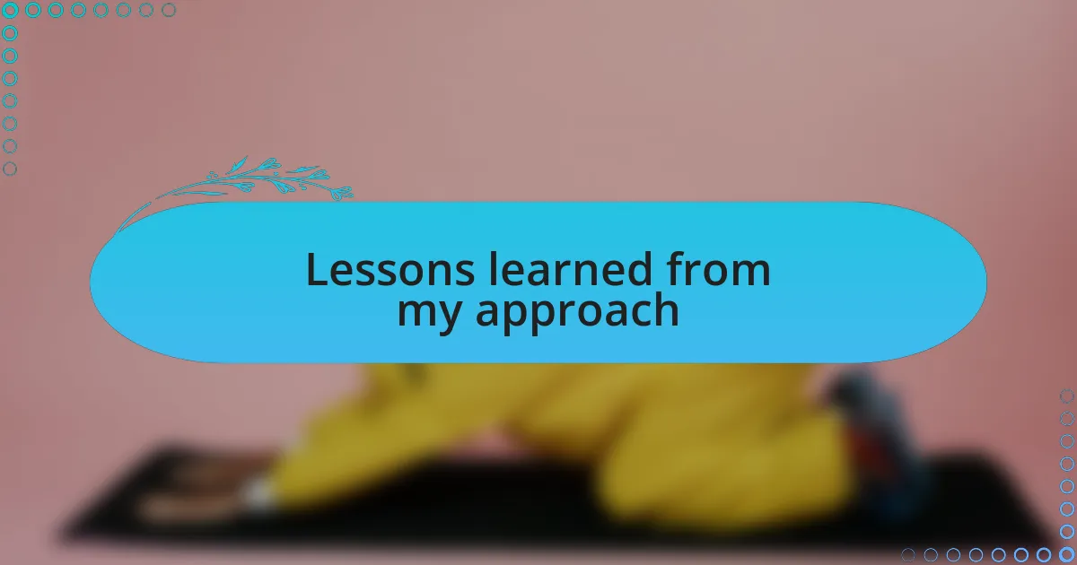 Lessons learned from my approach