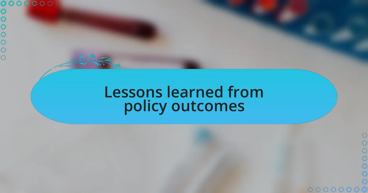 Lessons learned from policy outcomes