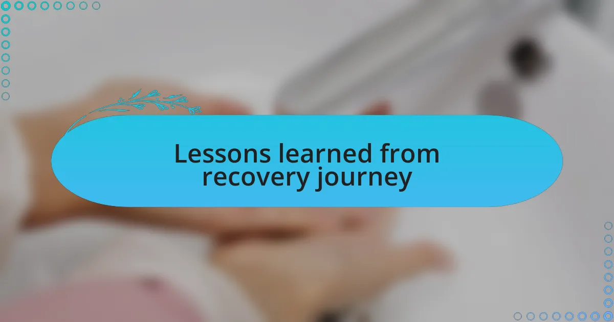 Lessons learned from recovery journey