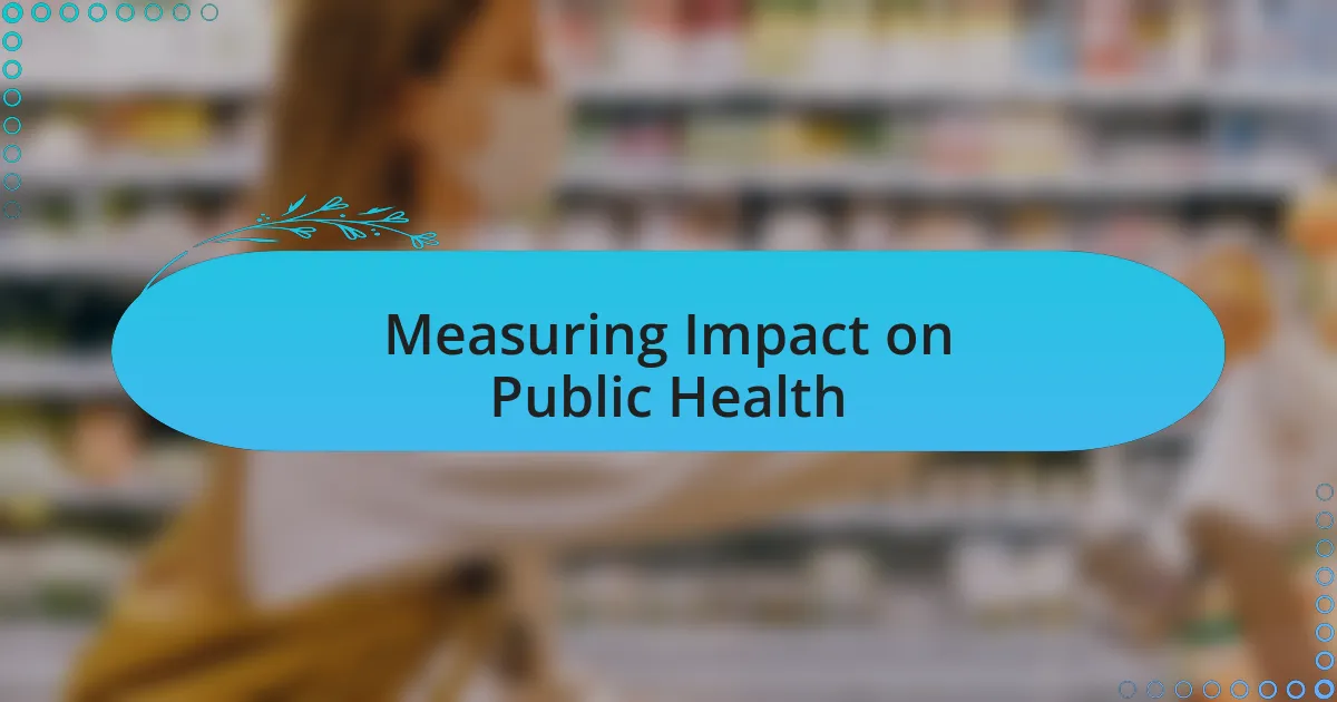 Measuring Impact on Public Health