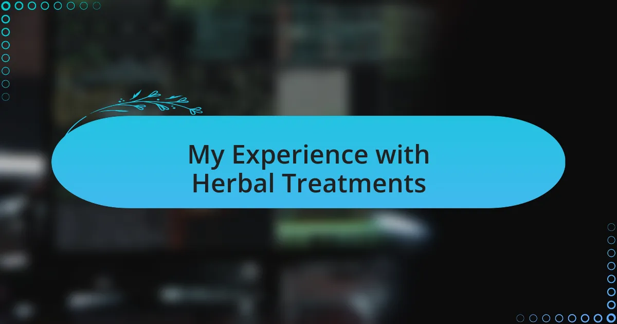 My Experience with Herbal Treatments