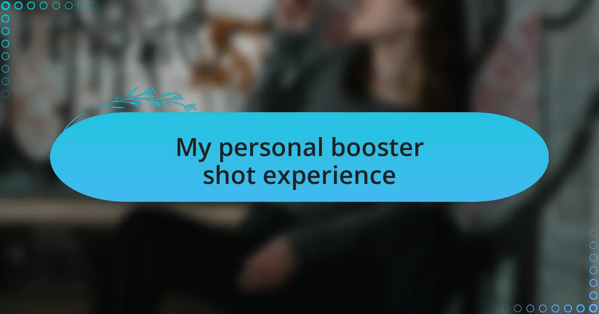 My personal booster shot experience