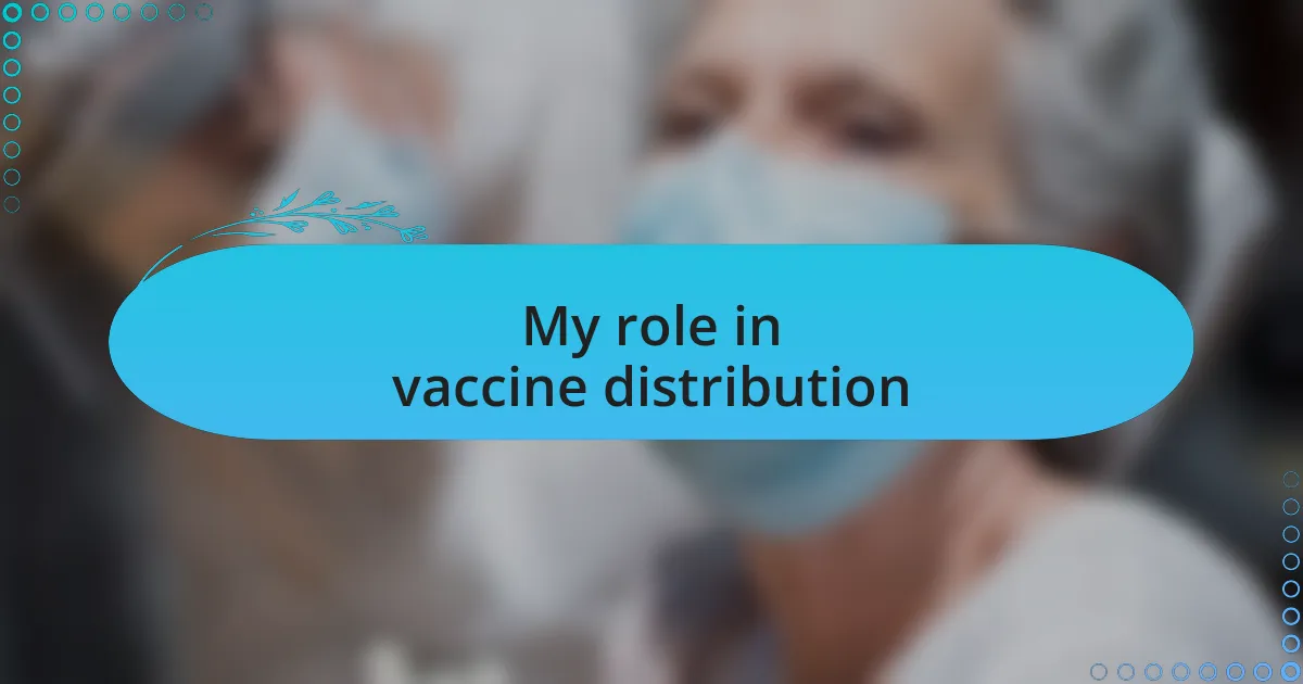My role in vaccine distribution