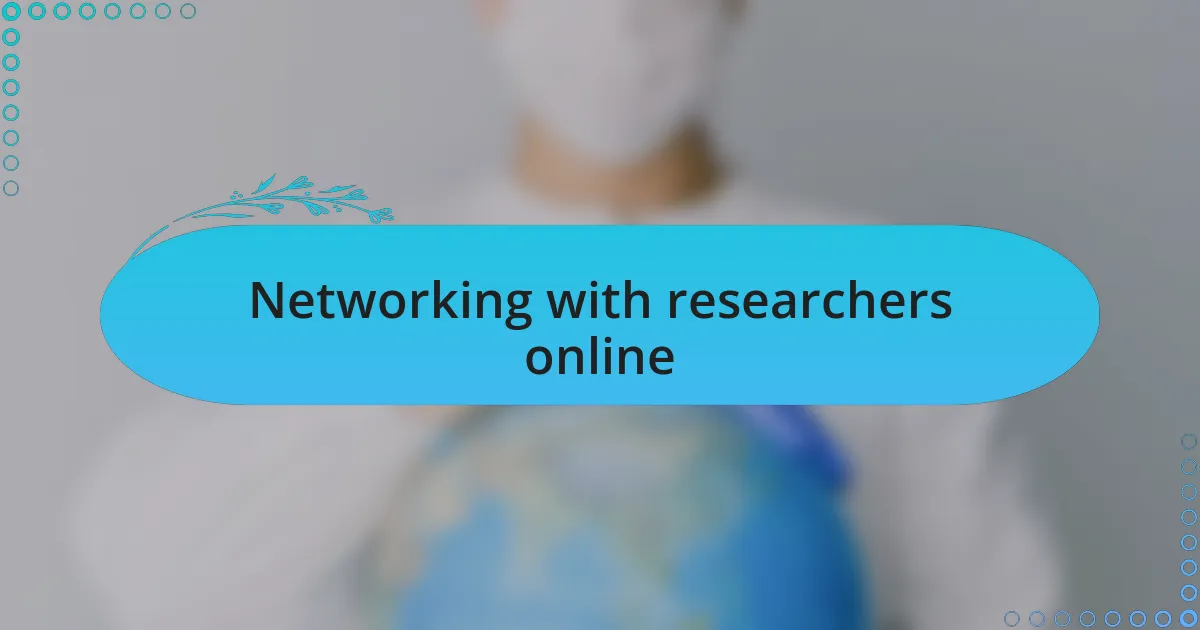 Networking with researchers online