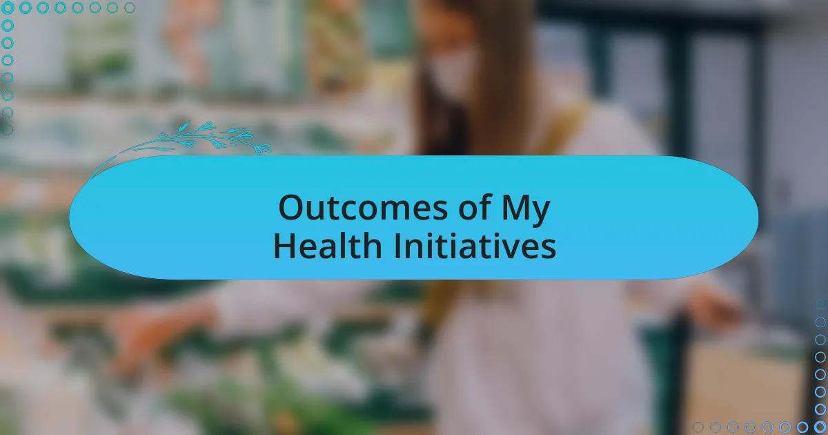 Outcomes of My Health Initiatives