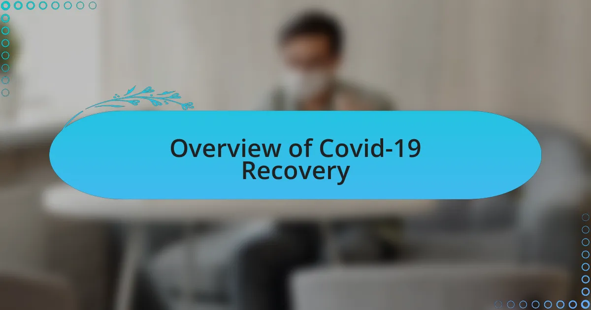 Overview of Covid-19 Recovery