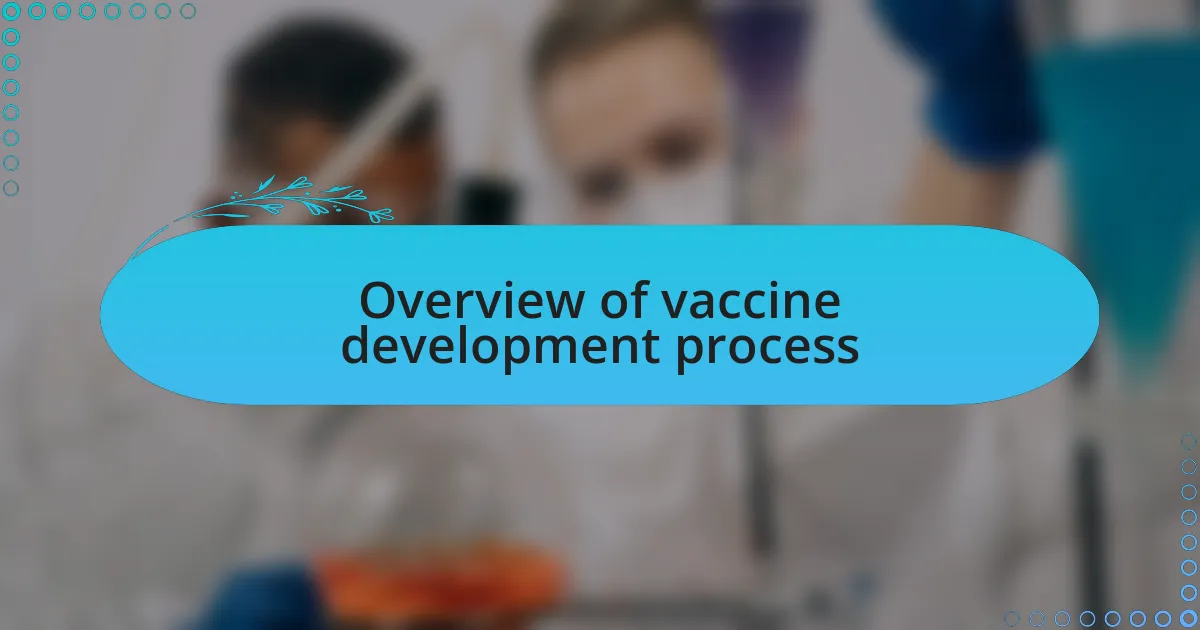 Overview of vaccine development process