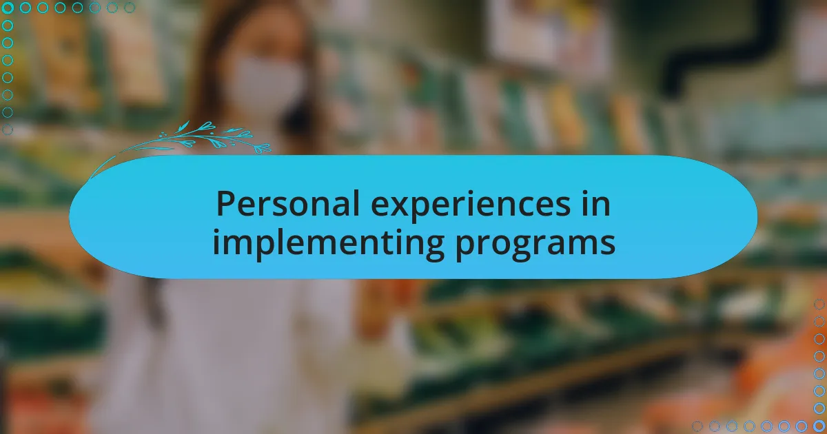 Personal experiences in implementing programs