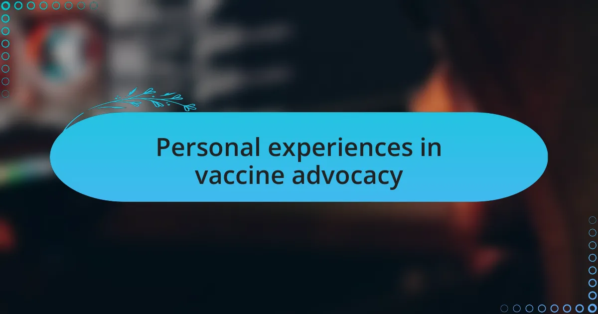 Personal experiences in vaccine advocacy