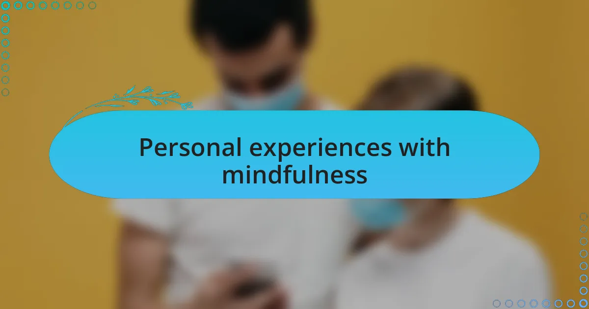 Personal experiences with mindfulness