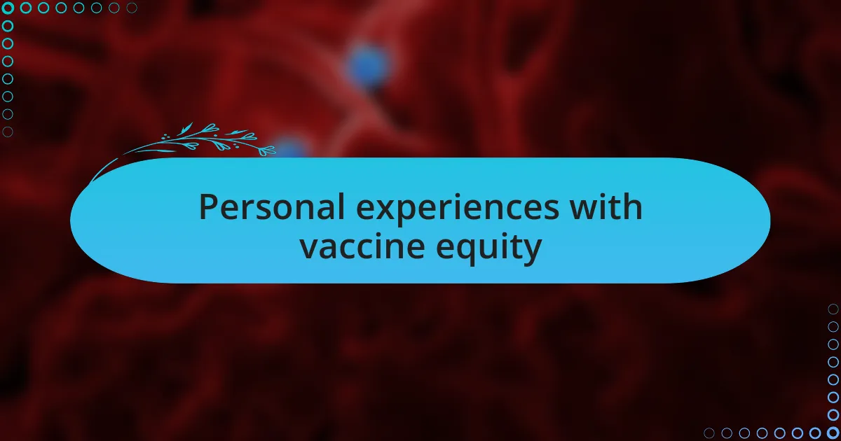 Personal experiences with vaccine equity
