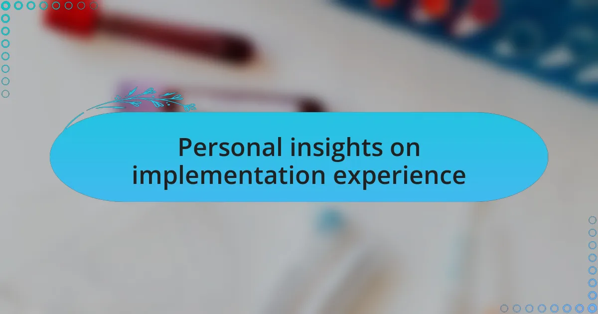 Personal insights on implementation experience