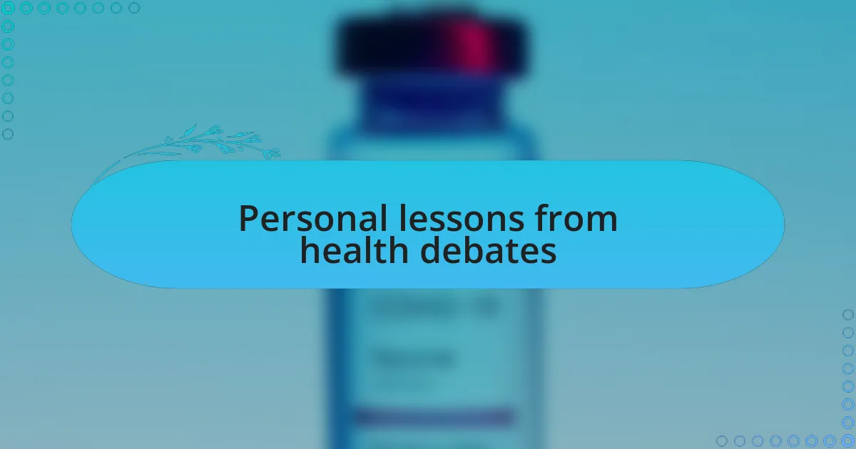 Personal lessons from health debates