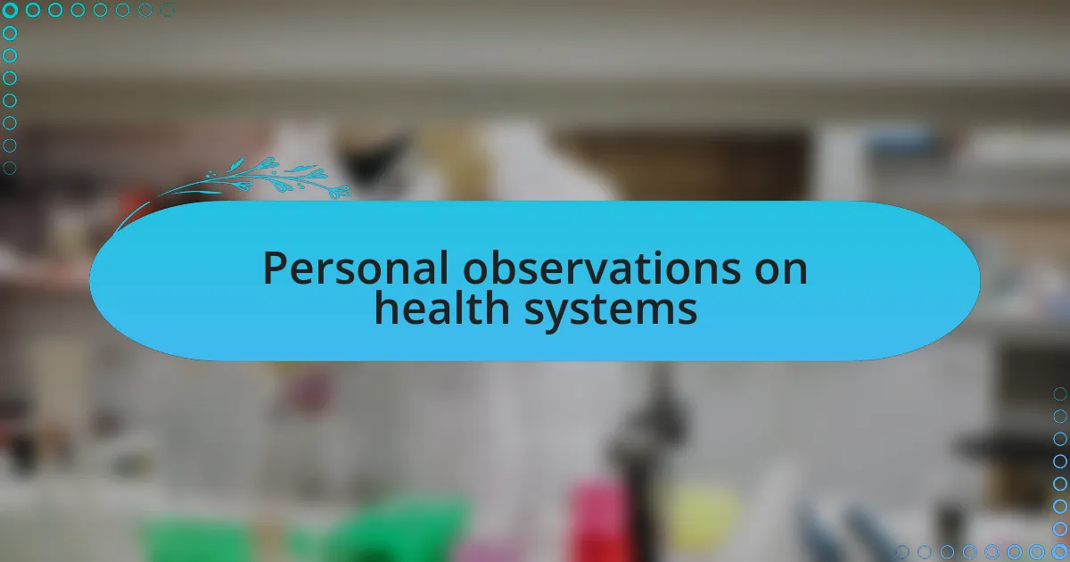 Personal observations on health systems