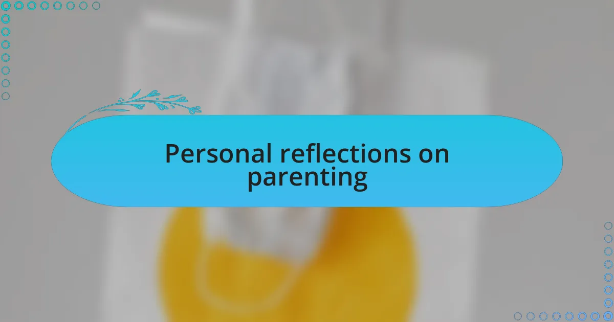Personal reflections on parenting