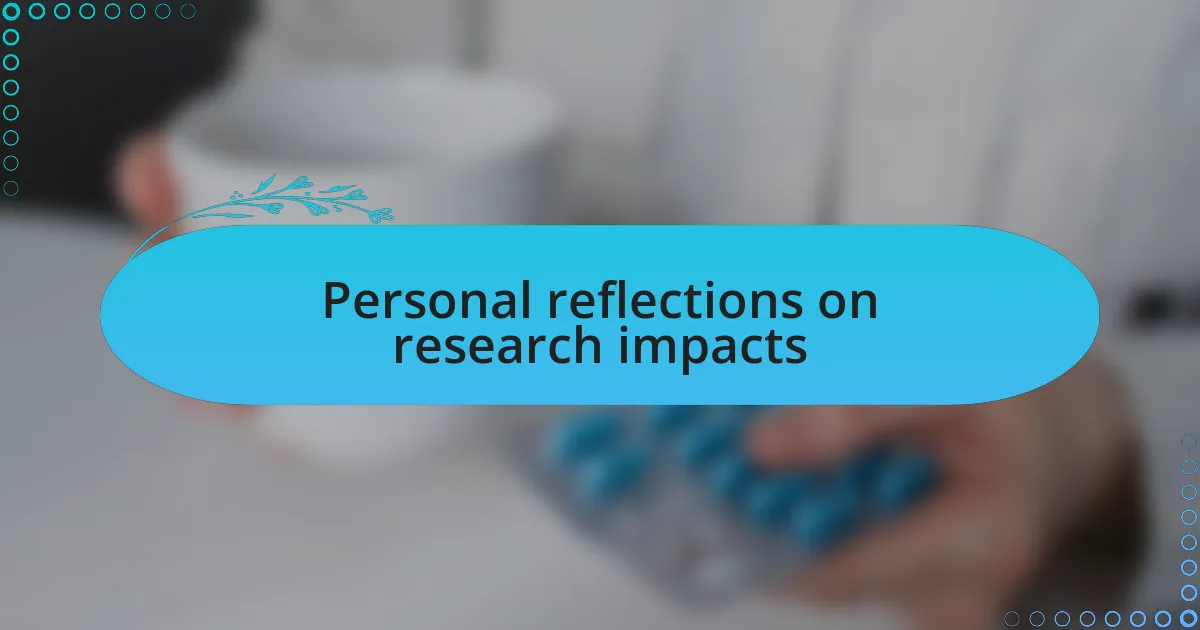 Personal reflections on research impacts