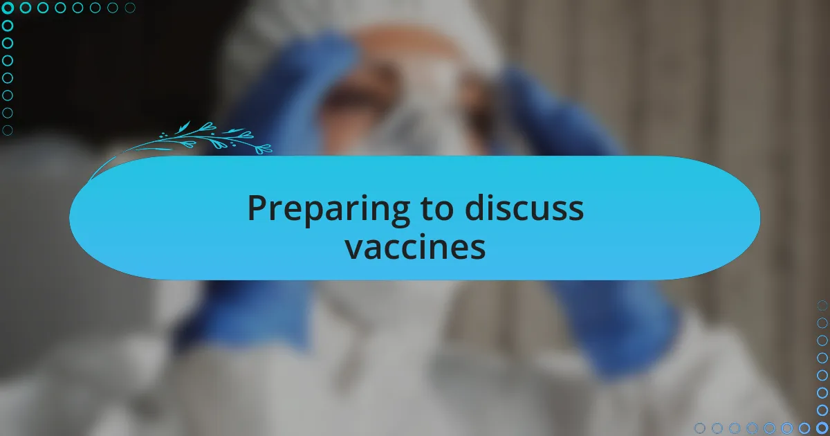 Preparing to discuss vaccines