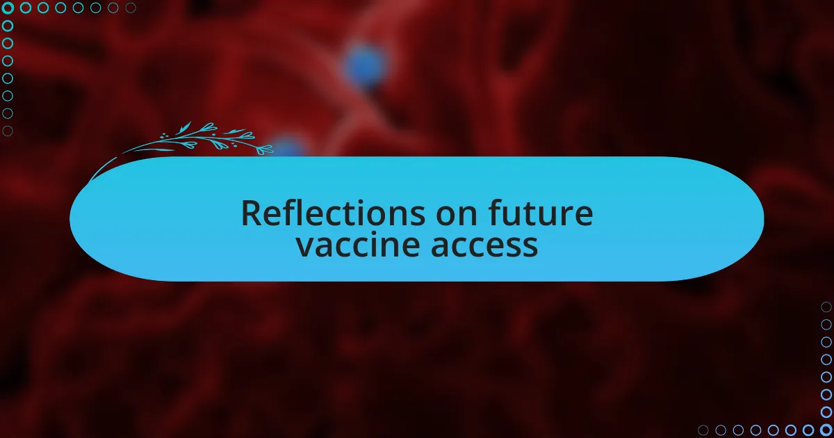 Reflections on future vaccine access